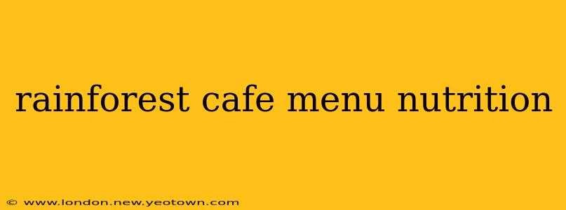 rainforest cafe menu nutrition