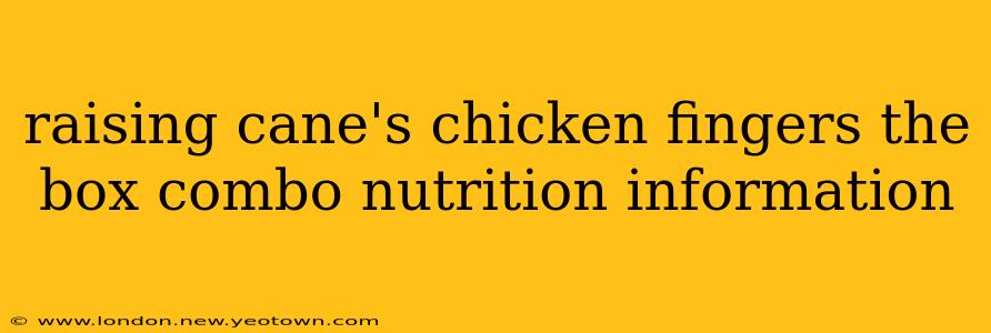 raising cane's chicken fingers the box combo nutrition information