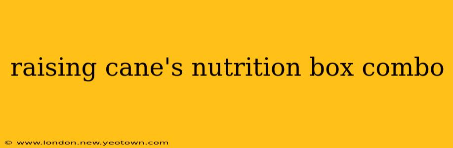 raising cane's nutrition box combo