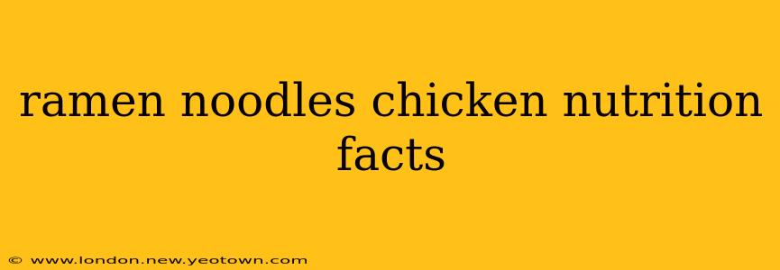 ramen noodles chicken nutrition facts
