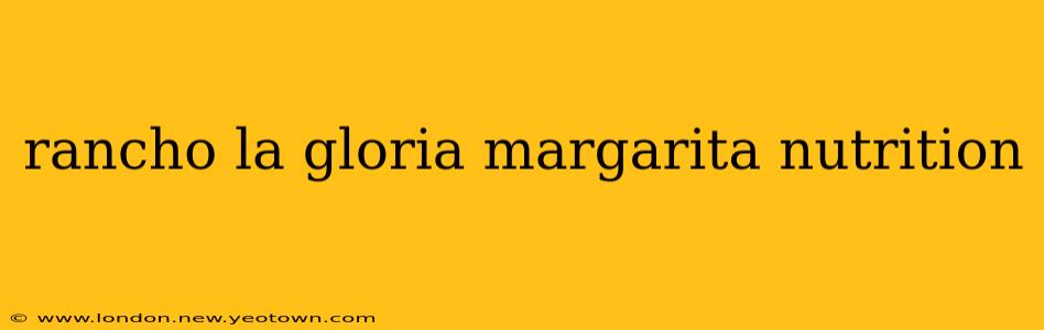 rancho la gloria margarita nutrition
