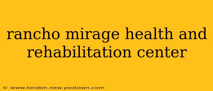 rancho mirage health and rehabilitation center