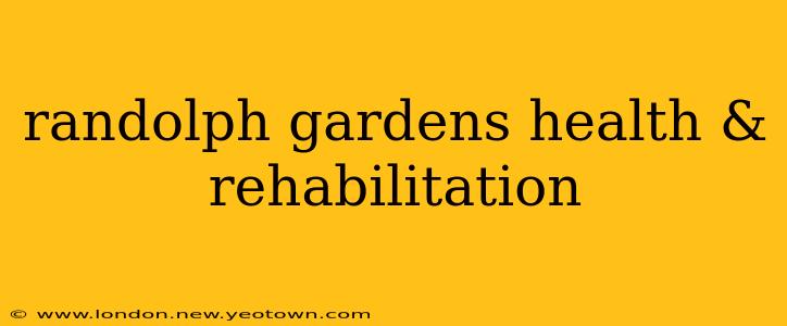 randolph gardens health & rehabilitation