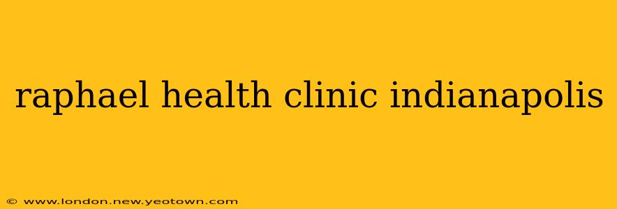raphael health clinic indianapolis