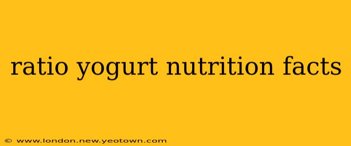 ratio yogurt nutrition facts