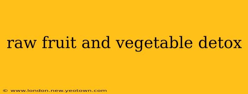 raw fruit and vegetable detox