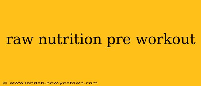 raw nutrition pre workout