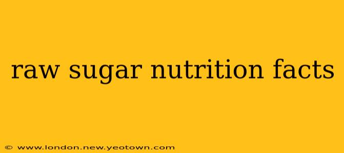 raw sugar nutrition facts