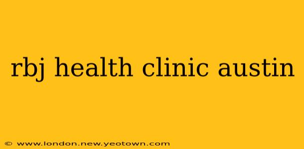 rbj health clinic austin