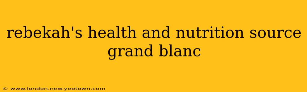 rebekah's health and nutrition source grand blanc