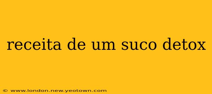 receita de um suco detox