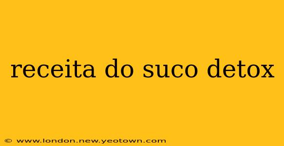 receita do suco detox