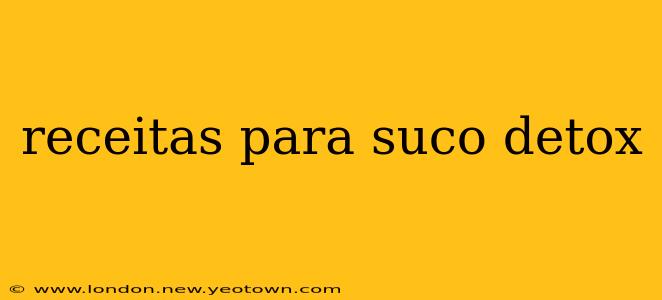 receitas para suco detox