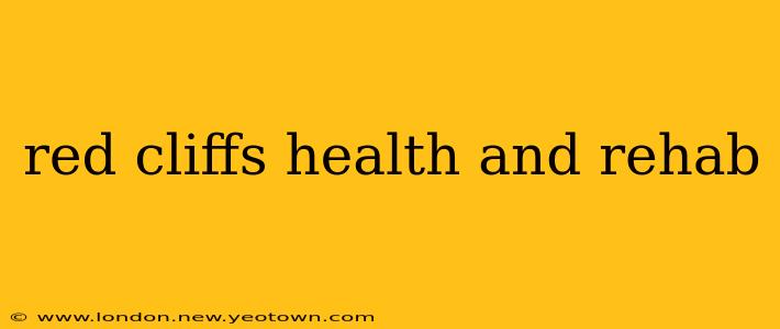 red cliffs health and rehab