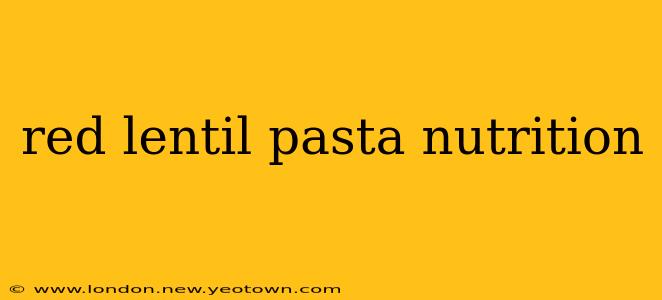red lentil pasta nutrition