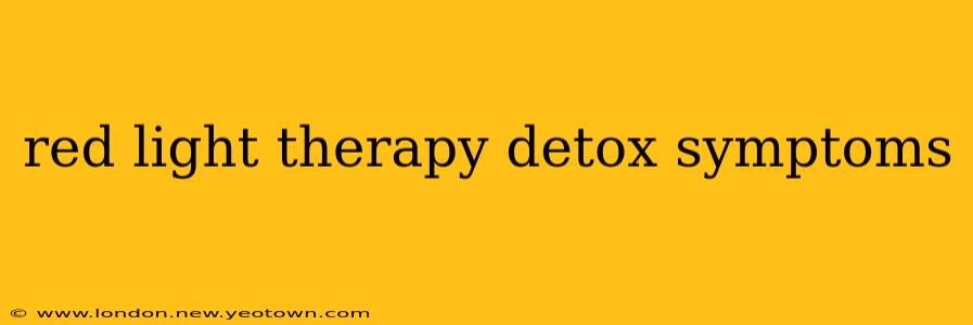 red light therapy detox symptoms