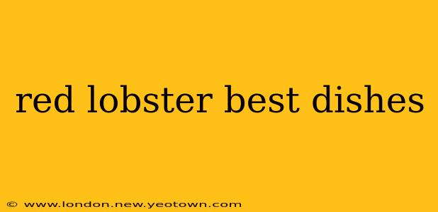 red lobster best dishes