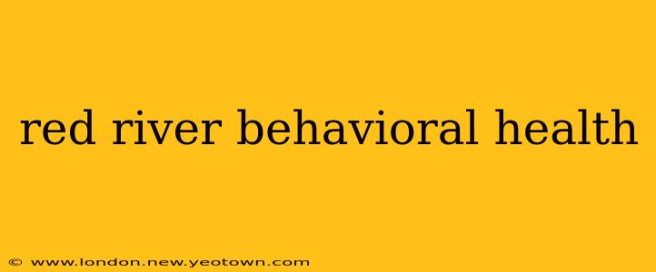 red river behavioral health