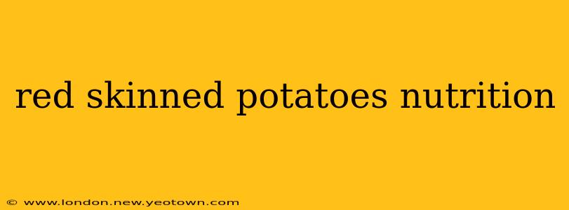 red skinned potatoes nutrition
