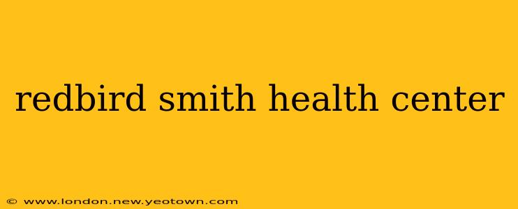 redbird smith health center