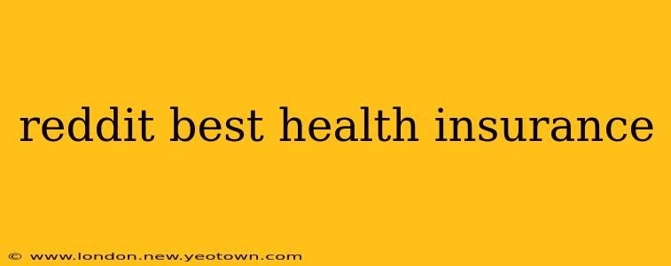 reddit best health insurance