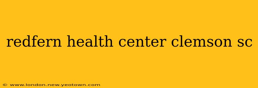redfern health center clemson sc
