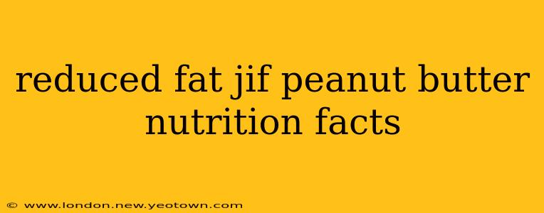reduced fat jif peanut butter nutrition facts
