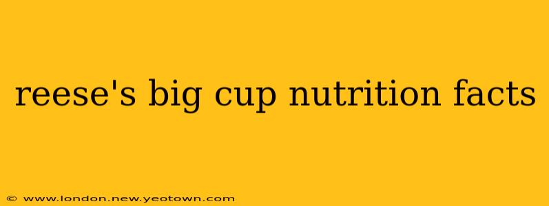 reese's big cup nutrition facts