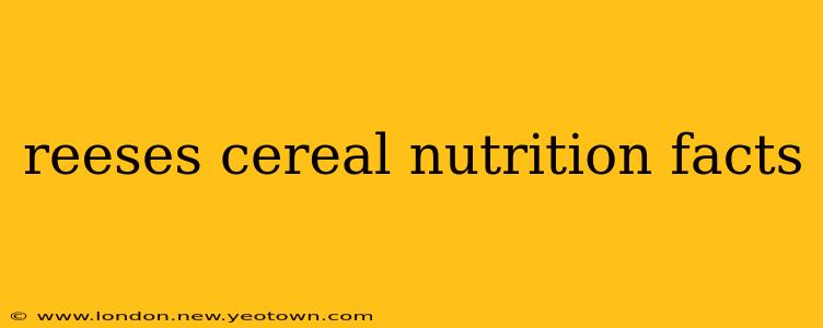 reeses cereal nutrition facts