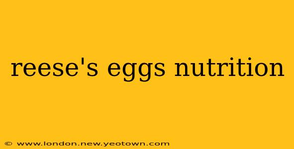 reese's eggs nutrition