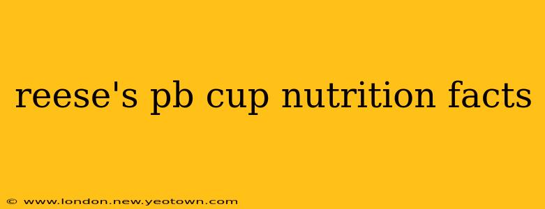 reese's pb cup nutrition facts