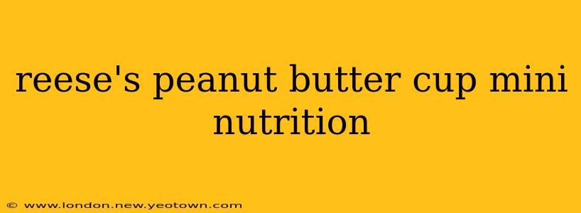 reese's peanut butter cup mini nutrition