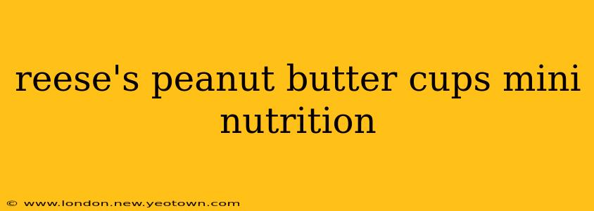 reese's peanut butter cups mini nutrition