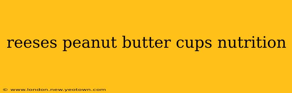 reeses peanut butter cups nutrition