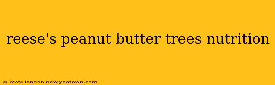 reese's peanut butter trees nutrition