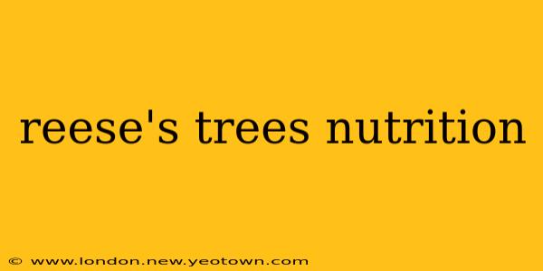 reese's trees nutrition