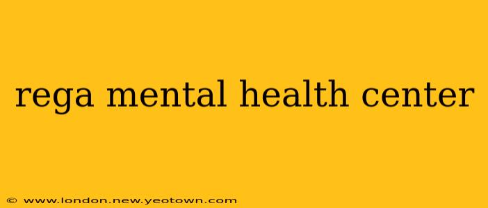 rega mental health center