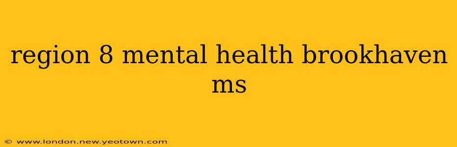 region 8 mental health brookhaven ms