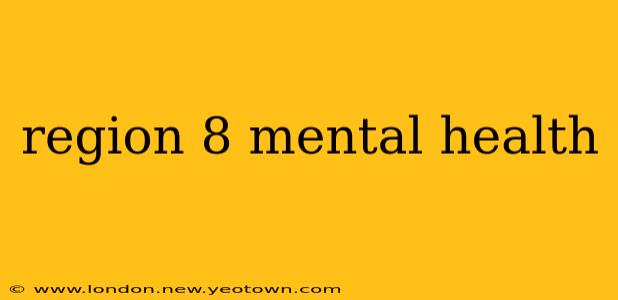region 8 mental health