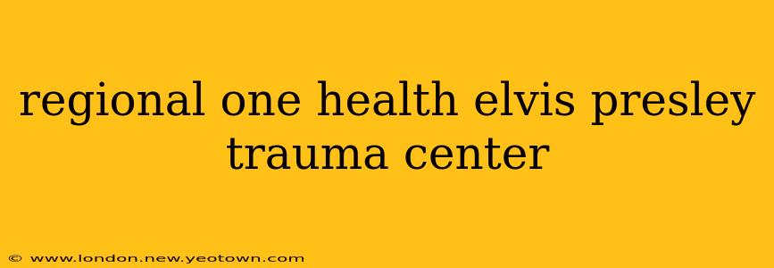 regional one health elvis presley trauma center