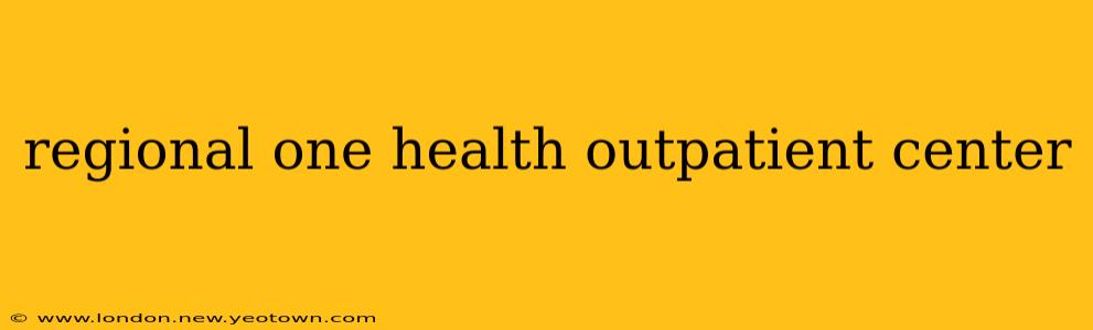 regional one health outpatient center
