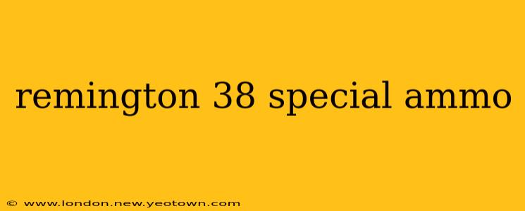 remington 38 special ammo