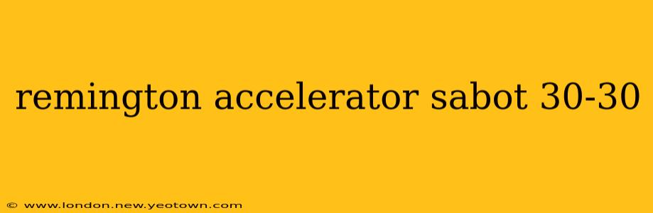 remington accelerator sabot 30-30
