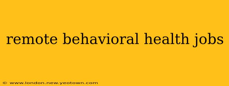 remote behavioral health jobs