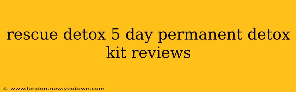 rescue detox 5 day permanent detox kit reviews