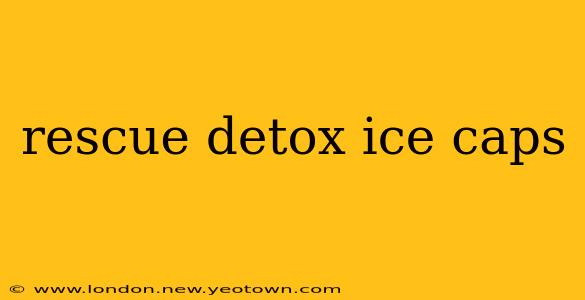 rescue detox ice caps