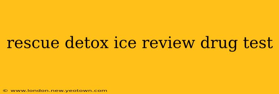 rescue detox ice review drug test
