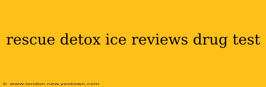 rescue detox ice reviews drug test