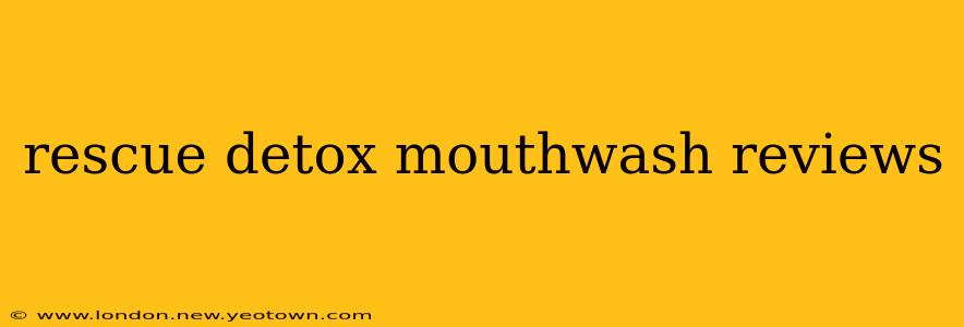 rescue detox mouthwash reviews