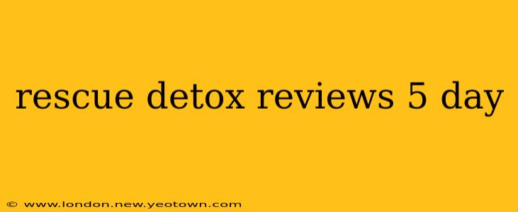 rescue detox reviews 5 day